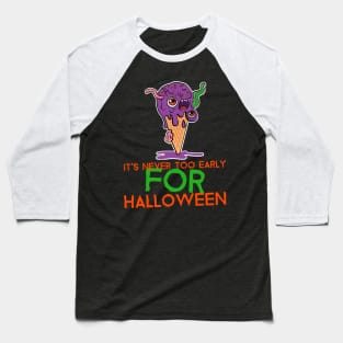 It's Never Too Early For Halloween Baseball T-Shirt